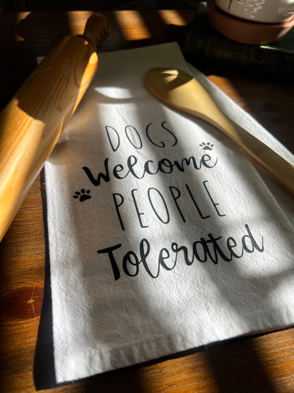 Dogs Welcome People Tolerated Tea Towel
