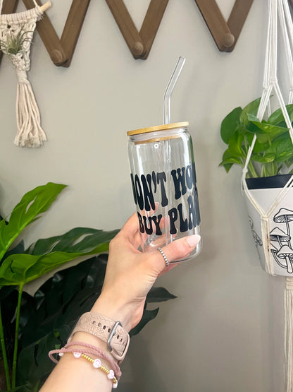 Don't Worry Buy Plants Glass Cup