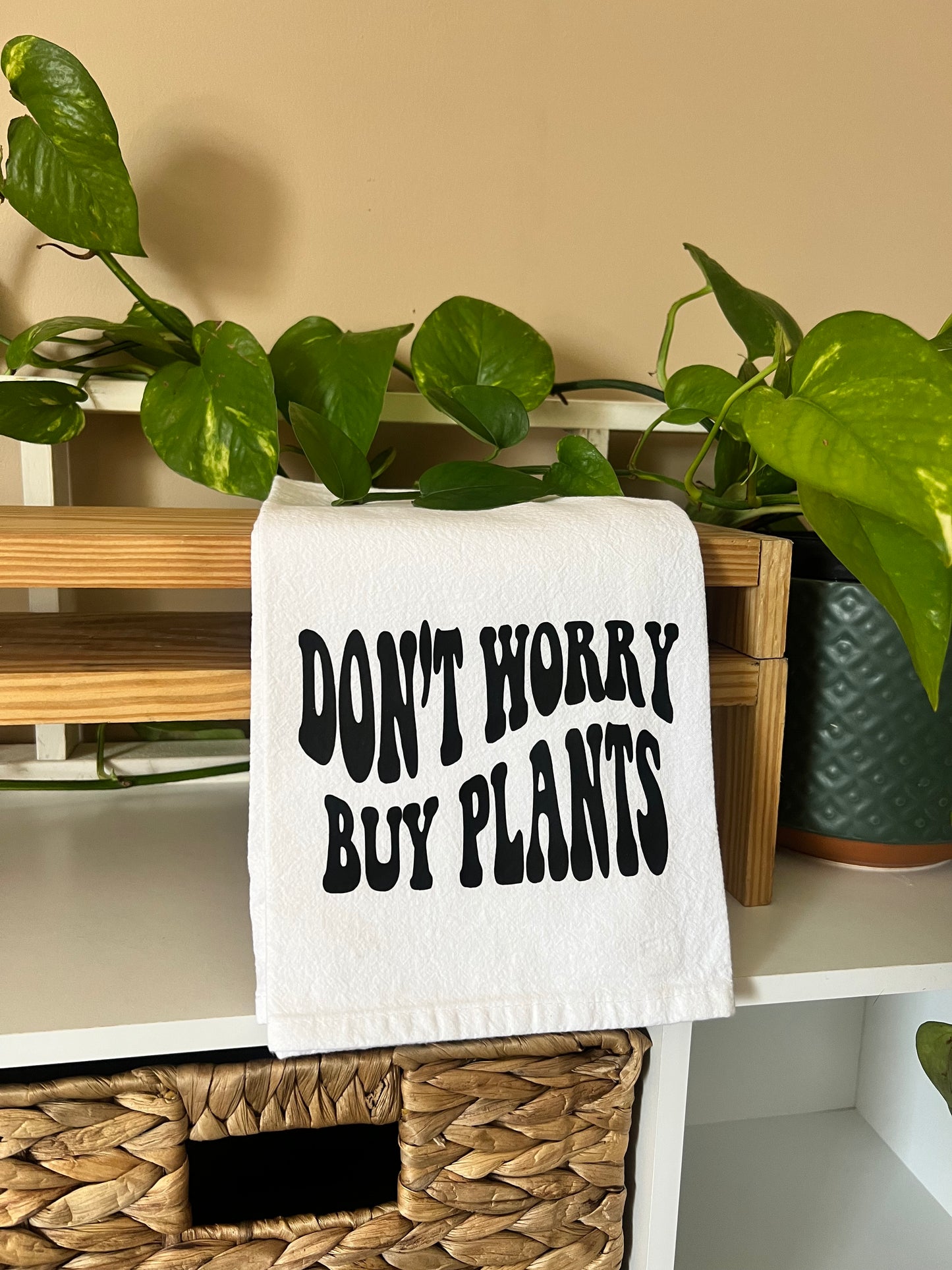 Don't Worry Buy Plants Tea Towel