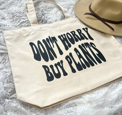 Don't Worry Buy Plants Tote Bag