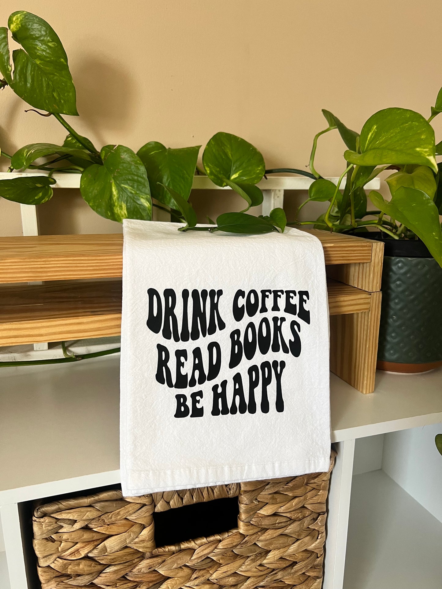 Drink Coffee Read Books Be Happy Tea Towel