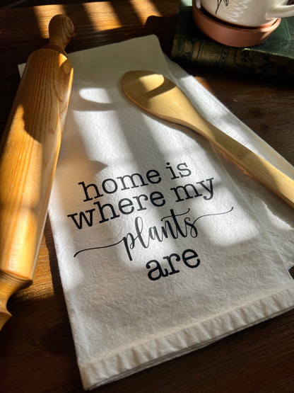 Home is Where My Plants Are Tea Towel